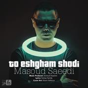 Masoud Saeedi – To Eshgham Shodi