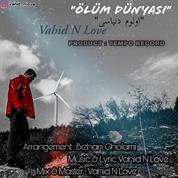 Vahid N Love – Olum Dunyasi