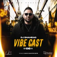 Dj Shahrad – Vibe Cast 6