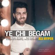 Ali Hyper – Ye Chi Begam