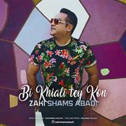 Zaki Shams Abadi – Bi Khiali Tey Kon