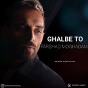 Farshad Moghadam – Ghalbe To Farshad Moghadam – Ghalbe To