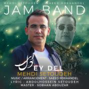 Mehdi Setoudeh (Jam Band) – Ey Del