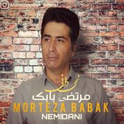 Morteza Babak – Nemidani