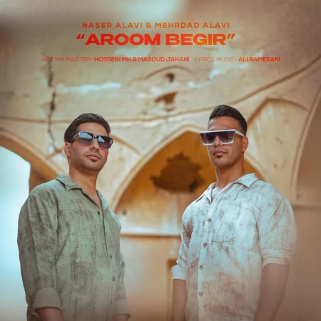 Naser Alavi – Aroom Begir (Ft Mehrdad Alavi) Naser Alavi – Aroom Begir (Ft Mehrdad Alavi)