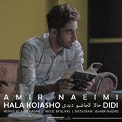 Amir Naeimi – Hala Kojasho Didi