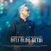 Afshin Azari – Deli Oldu Getdi (Ft Zaur Bakhshaliyev)