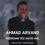 Ahmad Arvand – Gedirsan Tez Gayid Gal