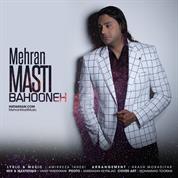 Mehran Masti – Bahooneh