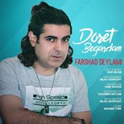 Farshad Deylami – Doret Begardam
