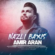 Amir Aran – Nazli Baxis