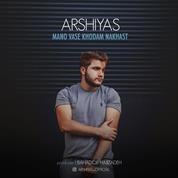 Arshiyas – Mano Vase Khodam Nakhast