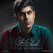 Ehsan Mandegar – Chi Shod