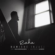 Raha – Hamishe Injaei