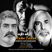 Parviz Khoshrazm – Rahe Tazeh Parviz Khoshrazm – Rahe Tazeh