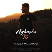 Alireza Mahanpour – Aghoshe To