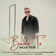 Milad Tousi – Bade To