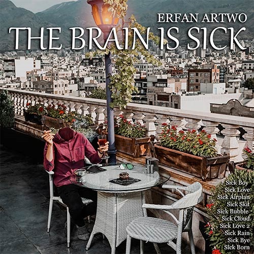 Erfan Artwo – The Brain Is Sick