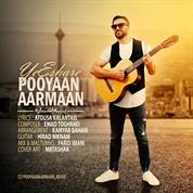 Pooyan Aarmaan – Ye Eshare